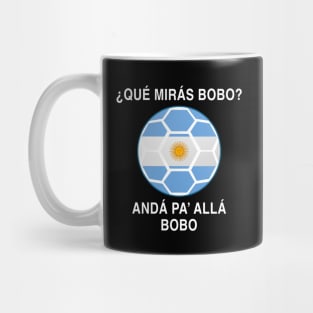 Que Miras Bobo Messi Argentina fútbol Soccer Qatar 2022, Funny Argentinian Soccer Argentinian Flag Soccer Team 2022 Mug